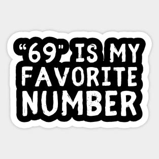 FUNNY ADULT HUMOR 69 IS MY FAVORITE NUMBER Sticker